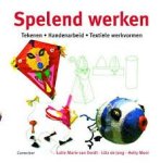 Oordt, Lotte Marie van, Lutz de Jong, Hetty Mooi - Spelend werken. Tekenen, handenarbeid, textiele werkvormen met kinderen
