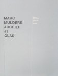 Mulders, Marc - Marc Mulders archief #1 : glas Mulders, Marc - Marc Mulders archief #1 : glas