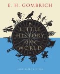 E. H. Gombrich - A Little History of the World Illustrated Edition E. H. Gombrich - A Little History of the World Illustrated Edition