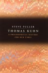 KUHN, T.S., FULLER, S. - Thomas Kuhn. A philosophical history for our times.