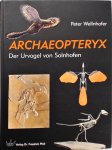 Peter Wellnhofer - ARCHAEOPTERYX : Der Urvogel von Solnhofen