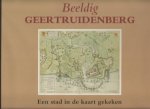 LOON, Arjan van, Martin ROBBEN & Bas ZIJLMANS - Beeldig Geertruidenberg. Een stad in de kaart gekeken.