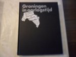 Boiten E.A.J. / Broek van den J.F.J. / Broekema S. / Buist M.G. / Dijkstra J. / Kooij P. / Nijenhuis W. - Groningen in oorlogstijd