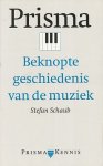 Schaub, Stefan - Prisma beknopte geschiedenis van de muziek. Met veel muziekvoorbeelden.