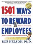 Nelson, Bob - 1501 Ways to Reward Employees / Low-cost and No-cost Ideas, Best Practices, Latest Trends, Proven Strategies, Ways to Motivate the Millennial Generation