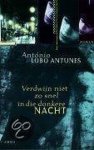 Antonio Lobo Antunes - Verdwijn Niet Zo Snel In Die Donkere Nac