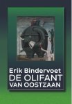 Erik Bindervoet - De olifant van Oostzaan