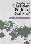 Polinder, Simon - Towards a New Christian Political Realism?: The Amsterdam School of Philosophy and the Role of Religion in International Relations