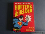 Olav De Maat. - Hufters & Helden. Waarom we allemaal een beetje aardiger moeten zijn.