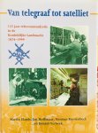 Elands, Martin. Hoffenaar, Jan. Roozenbeek, Herman. Verbeek, Ronald. - Van telegraaf tot satelliet. 125 jaar telecommunicatie in de Koninklijke Landmacht 1874-1999. Elands, Martin. Hoffenaar, Jan. Roozenbeek, Herman. Verbeek, Ronald. - Van telegraaf tot satelliet. 125 jaar telecommunicatie in de Koninklijke Landmacht 1874-1999.