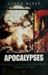 Eugen Weber - Apocalypses Prophecies, Cults and Millennial Beliefs Through the Ages