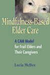 Lucia Mcbee - Mindfulness-Based Elder Care