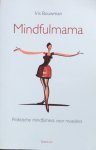Bouwman, Iris - Mindfulmama; praktische mindfulness voor moeders [mindful mama]