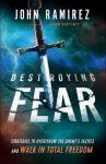Juan Martinez - Destroying Fear Strategies to Overthrow the Enemy's Tactics and Walk in Total Freedom Juan Martinez - Destroying Fear Strategies to Overthrow the Enemy's Tactics and Walk in Total Freedom
