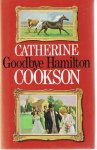 Cookson, Catherine - Goodbye Hamilton