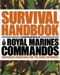 Towell , Colin .  [ isbn 9781405322362 ] - The Survival Handbook . ( In Association with the Royal Marines Commandos . ) Endurance Essentials for the Great Outdoors .