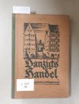 Bauer, Hanns (Hrsg.) und Walter (Hrsg.) Millack: - Danzigs Handel in Vergangenheit und Gegenwart :
