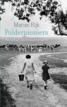 Marian Rijk (gesigneerd) - Polderpioniers. Het verhaal van een boerenfamilie