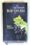 Bakker, Ds. F. - Blijft in Mij --- Bijbels dagboek