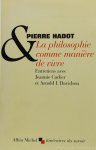 HADOT, P. - La philosophie comme manière de vivre. Entretiens avec Jeannie Carlier et Arnold I. Davidson.