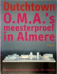 Michelle Provoost, Bernard Colenbrander, Floris Alkemade, Barbera van Kooij - Dutchtown: O.M.A.'s meesterproef in Almere
