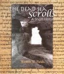 Weston Fields - The Dead Sea Scrolls: A Short History
