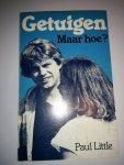Little, Paul - Getuigen maar hoe?
