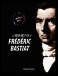 Édéric Bastiat ,  Damien Theillier ,  Daniel Tourre - Le Very Best of de Frédéric Bastiat
