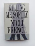 Nicci French - Killing me softly Nicci French - Killing me softly