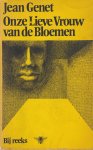 Genet, Jean - Onze Lieve Vrouw van de Bloemen Genet, Jean - Onze Lieve Vrouw van de Bloemen