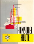 NN - Henschel heute. Produktionsstätten und Erzeugnisse in Bildberichten. Herausgegeben zum 150-Jährigen Firmen-Jubiläum 1810-1960