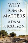 Nicolson, Adam - Why Homer Matters Why Homer Matters