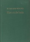 Woord, B. van der. - Het oude huis. Woord, B. van der. - Het oude huis.