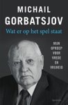 Michail Gorbatsjov - Wat er op het spel staat