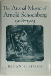 Bryan R. Simms - The Atonal Music of Arnold Schoenberg, 1908-1923