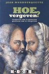 Jean Monbourquette - Hoe vergeven?  Vergeven om te genzen, genezen om te vergeven
