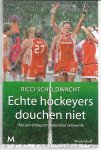 Scheldwacht, Ricci - Echte hockeyers douchen niet -Hoe een elitesport Nederland veroverde