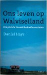 Daniel Hays - Ons leven op Walviseiland een plek die ik nooit had willen verlaten