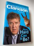 Clarkson, Jeremy - How Hard Can it Be?