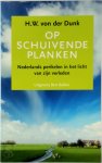 H.W. Von Der Dunk - Op schuivende planken Nederlands perikelen in het licht van zijn verleden. Een essay