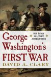 David A. Clary - George Washington's First War