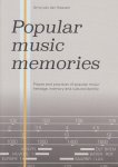 Hoeven, Arno van der - Popular music memories. Places and practices of popular music heritage, memory and cultural identity