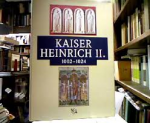 Kirmeier / Schneidmüller / Weinfurter / Brockhoff - KAISER HEINRICH II. 1002-1024