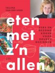 Tallina van den Hoed - Eten met z’n allen vers en gezond koken voor drukke gezinnen