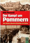 Murawski, Erich - Der Kampf um Pommern Die letzten Abwehrschlachten im Osten