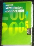 Burger, Mr. J.M.K. & Keizer, Mr. J. & Masseling Mr. Drs. J.H.M.J. & Vlijmen, mw. Mr. B.J. van & Zeijl, mw. Mr. A.M.M.M. van (redactie) - Wetteksten voor het HEO 2004/2005
