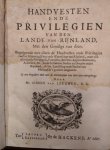LEEUWEN, SIMON VAN, - Handvesten ende privilegien van den lande van Rijnland met den Gevolge van dien. Begrijpende niet alleen de Handvesten ende Privilegien van het Heemraadschap ende Waterschap van Rijnland, maar ook allerhande Privilegien, Vonnissen, Brieven, Ap...