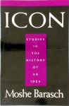 Barasch, Moshe - Icon Studies in the History of an Idea
