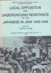 Lucas, Anton E. (editor) - Local opposition and underground resistance to the Japanese in Java, 1942-1945