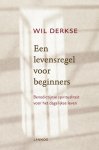 Derkse, Wil - Een levensregel voor beginners / Benedictijnse spiritualiteit voor het dagelijkse leven